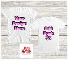 Load image into Gallery viewer, Jus sayin tee (MAKE YOUR OWN) 3d shirts
