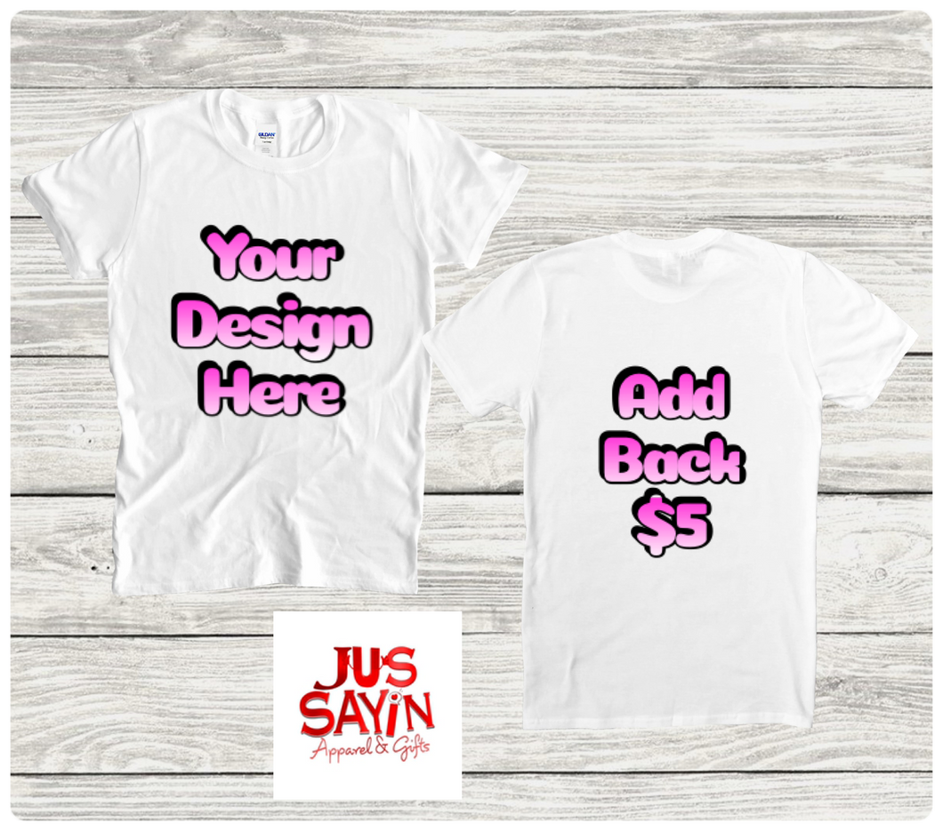 Jus sayin tee (MAKE YOUR OWN) 3d shirts