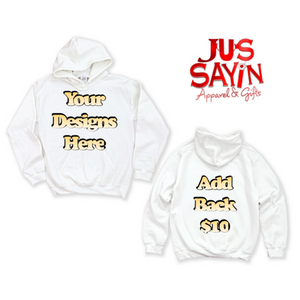 Jus sayin Hoodie (make your own) 3d