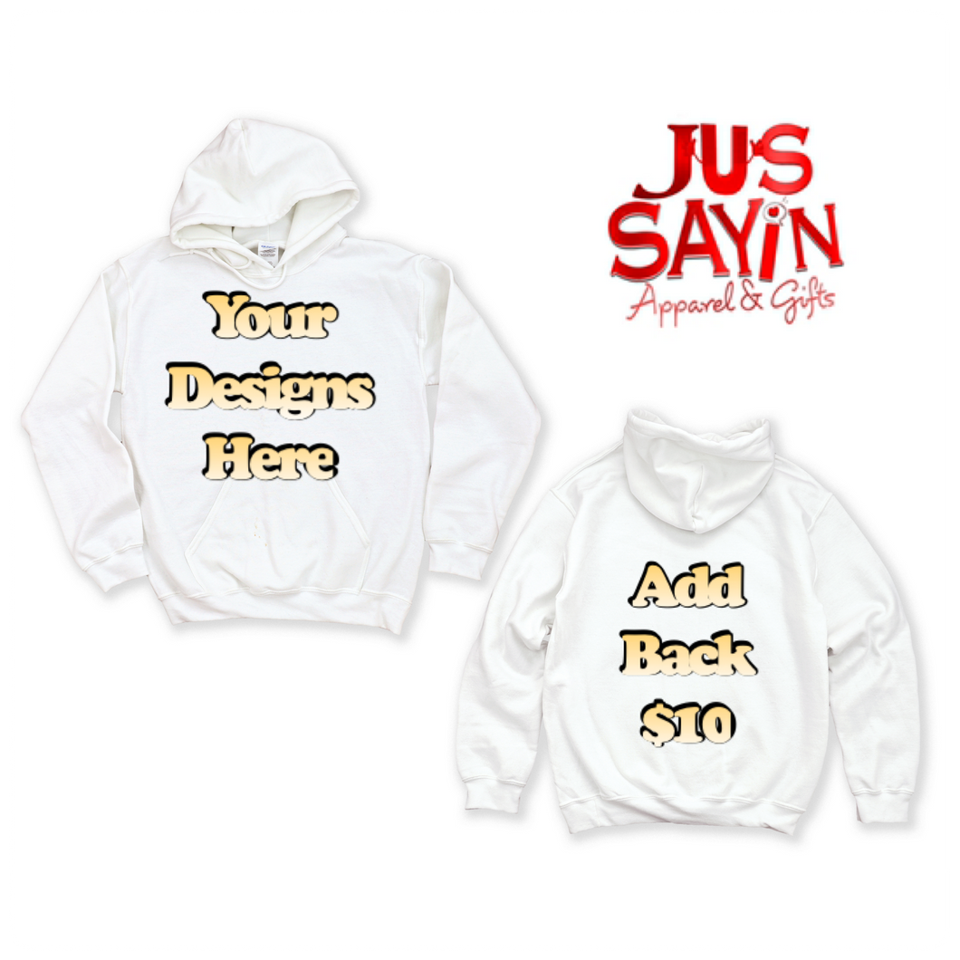 Jus sayin Hoodie (make your own) 3d