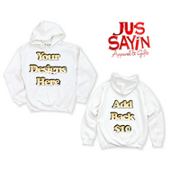 Jus sayin Hoodie (make your own) 3d